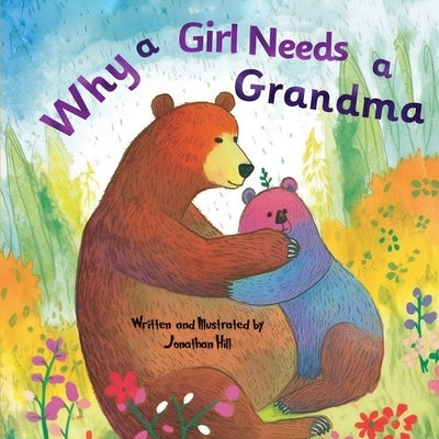 Mothers Day Gifts: Why a Girl Needs a Grandma: Celebrate Your Special Grandma-Daughter Bond this Mother's Day with this Sweet Picture Boo Paperback Orlin-Smart Publication