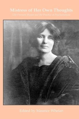 Mistress of her own thoughts: Ella Freeman Sharpe and the Practice of Psychoanalysis Paperback Booksurge Australia