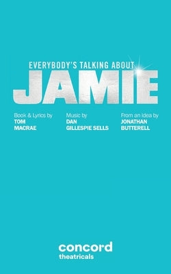 Everybody's Talking About Jamie Paperback Samuel French, Inc.