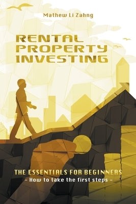 Rental Property Investing: The Essentials for Beginners Paperback Mathew Li Zahng