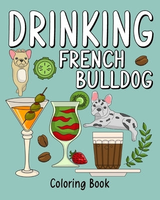 Drinking French Bulldog Coloring Book Paperback Blurb