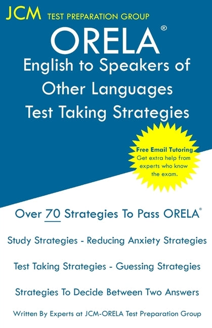 ORELA English to Speakers of Other Languages - Test Taking Strategies: ORELA ESOL Exam - Free Online Tutoring - New 2020 Edition - The latest strategi Paperback Jcm Test Preparation Group