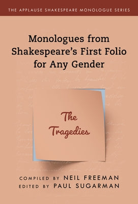 Monologues from Shakespeare's First Folio for Any Gender: The Tragedies Paperback Applause Books