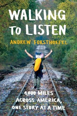 Walking to Listen: 4,000 Miles Across America, One Story at a Time Paperback Bloomsbury Publishing