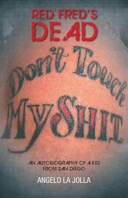 Red Fred's Dead: An autobiography of a Kid from San Diego Paperback FriesenPress