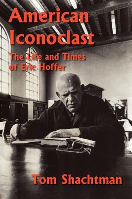 American Iconoclast: The Life and Times of Eric Hoffer Paperback Hopewell Publications