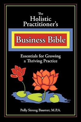 The Holistic Practitioners Business Bible Paperback Seaboard Press