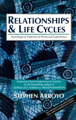 Relationships and Life Cycles: Astrological Patterns of Personal Experience Paperback CRCS Publications