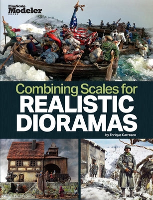 Creating Realistic Dioramas with Combined Scales Paperback Kalmbach Media