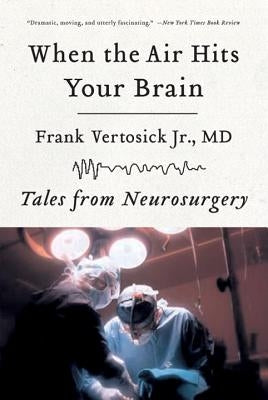 When the Air Hits Your Brain: Tales of Neurosurgery Paperback W. W. Norton & Company