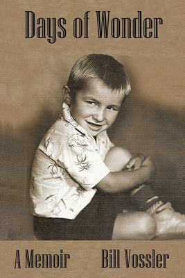 Days of Wonder: A Memoir of Growing Up Paperback Bill Vossler Books