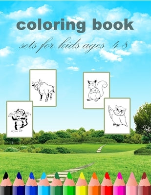 coloring book sets for kids ages 4-8: coloring book sets for kids ages 4-8(8''x11,5") Paperback Independently Published