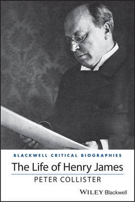 The Life of Henry James: A Critical Biography Paperback Wiley-Blackwell