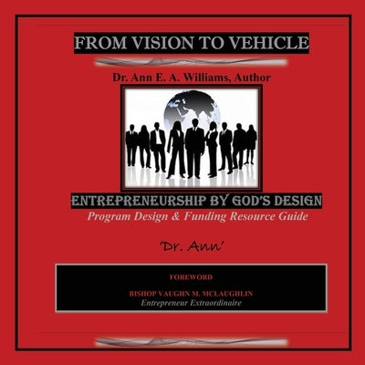FROM VISION to VEHICLE: Biblical Entrepreneurship Paperback Xulon Press