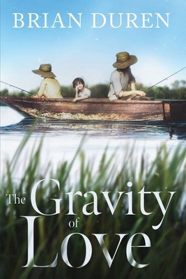 The Gravity of Love Paperback Willow River Press