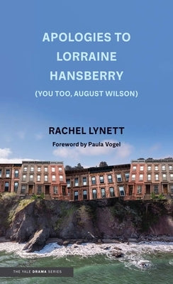 Apologies to Lorraine Hansberry (You Too, August Wilson) Paperback Yale University Press