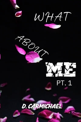 What About ME Paperback D. Carmichael