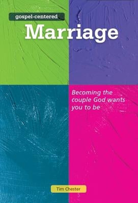 Gospel Centered Marriage: Becoming the Couple God Wants You to Be Paperback Good Book Co