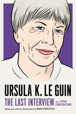Ursula K. Le Guin: The Last Interview: And Other Conversations Paperback Melville House Publishing