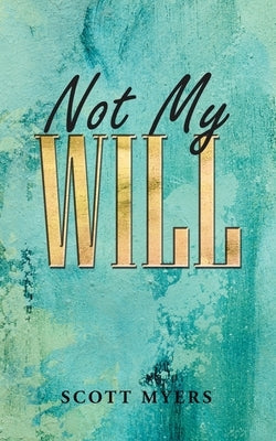 Not My Will Paperback WestBow Press