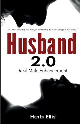 Husband 2.0: Real Male Enhancement Paperback Herbert W Ellis Jr