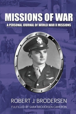 Missions of War: A Personal Journal of World War II Mission Paperback Infusedmedia