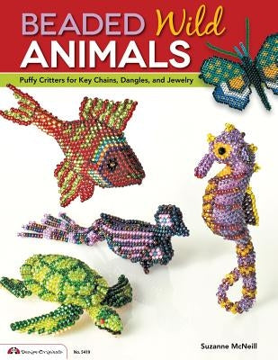 Beaded Wild Animals: Puffy Critters for Key Chains, Dangles, and Jewelry Paperback Design Originals