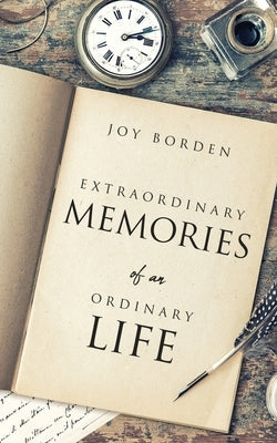 Extraordinary Memories of an Ordinary Life Paperback Xulon Press