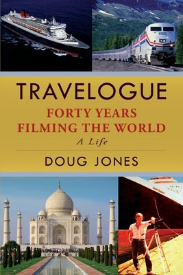 Travelogue: Forty Years Filming the World Paperback International Travel Films Publishing