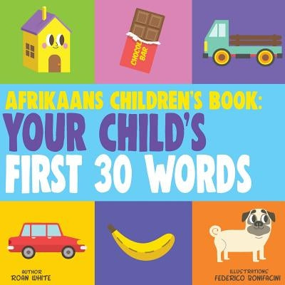Afrikaans Children's Book: Your Child's First 30 Words Paperback Createspace Independent Publishing Platform