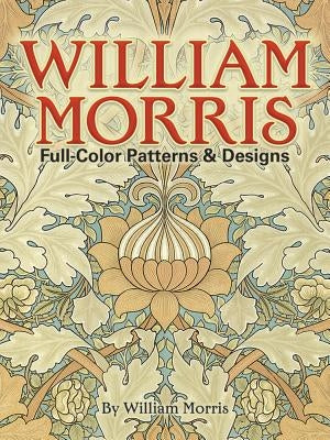 William Morris Full-Color Patterns and Designs Dover Publications