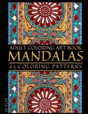 Adult Coloring Art Book: Mandalas, 63 Coloring Patterns Paperback Independently Published