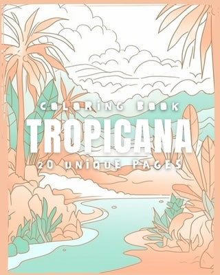 TROPICANA (Coloring Book): 20 Coloring Pages Paperback Blurb
