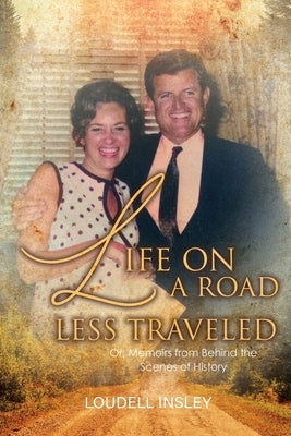Life On A Road Less Traveled: Or, Memoirs from Behind the Scenes of History Paperback Bookside Press