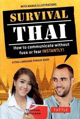 Survival Thai: How to Communicate Without Fuss or Fear Instantly! (Thai Phrasebook & Dictionary) Paperback Tuttle Publishing