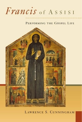 Francis of Assisi: Performing the Gospel Life Paperback William B. Eerdmans Publishing Company