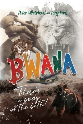 Bwana, There's a Body in the Bath! Paperback Ingwe Publishing