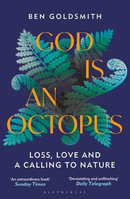 God Is an Octopus: Loss, Love and a Calling to Nature Paperback Bloomsbury Wildlife