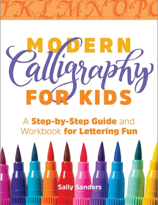 Modern Calligraphy for Kids: A Step-By-Step Guide and Workbook for Lettering Fun Paperback Callisto Kids