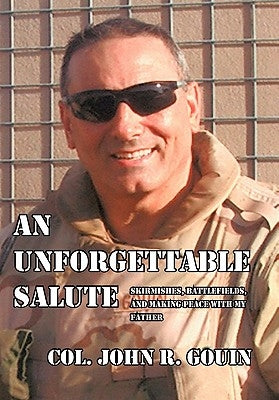 An Unforgettable Salute: Skirmishes, Battlefields, and Making Peace with My Father Paperback iUniverse