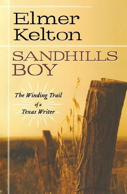 Sandhills Boy: The Winding Trail of a Texas Writer Paperback Forge