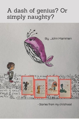 A dash of genius? Or simply naughty?: - Stories from my childhood Paperback Nielsen Book - ISBN Agency