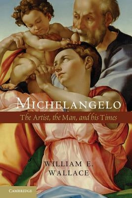 Michelangelo: The Artist, the Man, and His Times Paperback Cambridge University Press