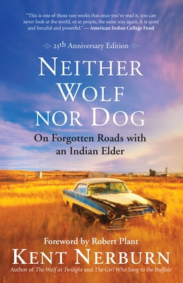 Neither Wolf Nor Dog: On Forgotten Roads with an Indian Elder Paperback New World Library