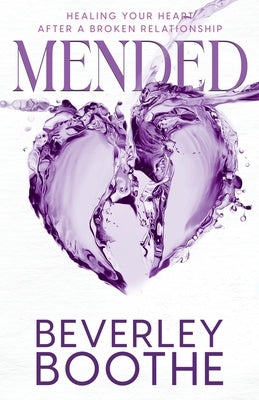 Mended: Healing Your Heart After A Broken Relationship Paperback Freiling Agency, LLC