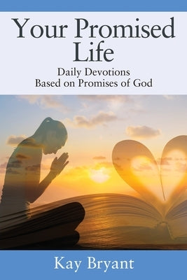 Your Promised Life: Daily Devotions Based on Promises of God Bible Outskirts Press