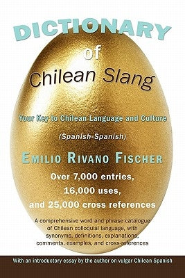 Dictionary of Chilean Slang: Your Key to Chilean Language and Culture Paperback Authorhouse