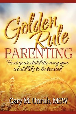 Golden Rule Parenting Paperback Lighthouse Love Productions LLC