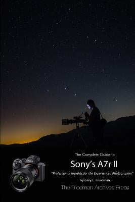 The Complete Guide to Sony's Alpha 7r II (B&W Edition) Paperback Lulu.com