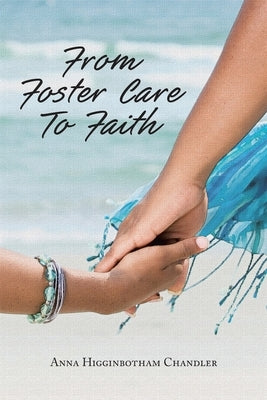 From Foster Care To Faith Paperback Christian Faith Publishing, Inc